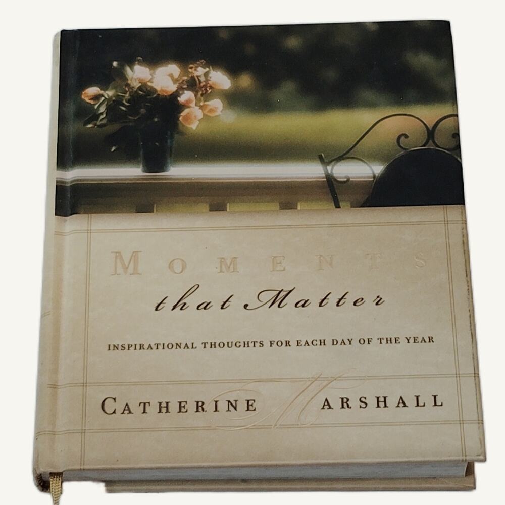 Moments That Matter: Inspirational Thoughts by Catherine Marshall - 2001